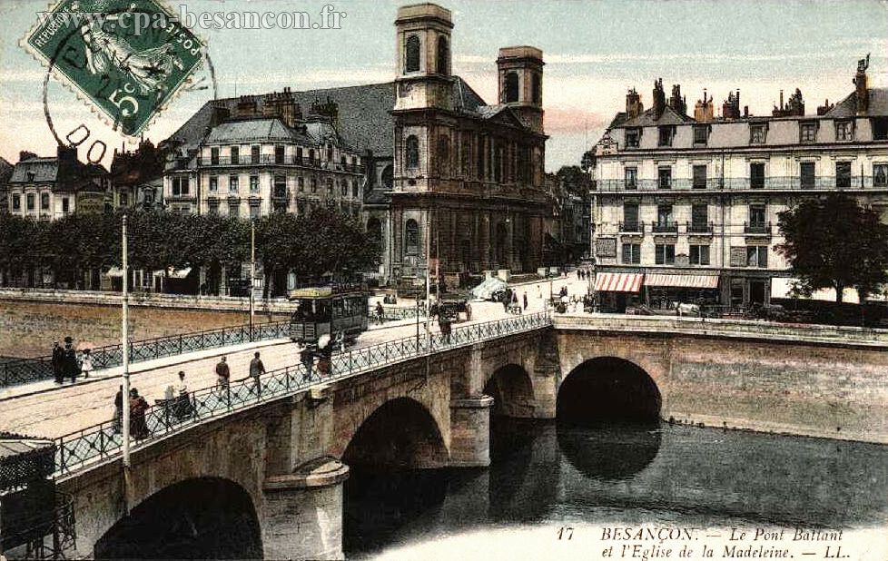 17  BESANÇON. - Le Pont Battant et l’Église de la Madeleine.